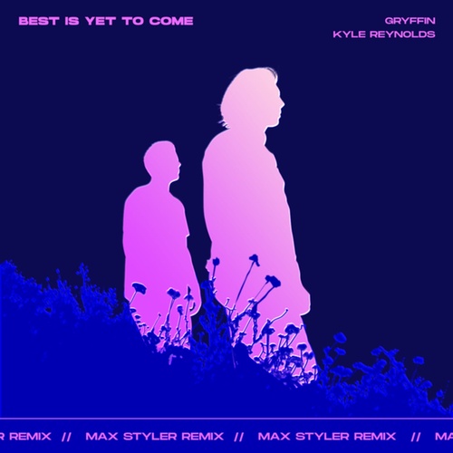 Gryffin, Kyle Reynolds - Best Is Yet To Come [00602438624515]